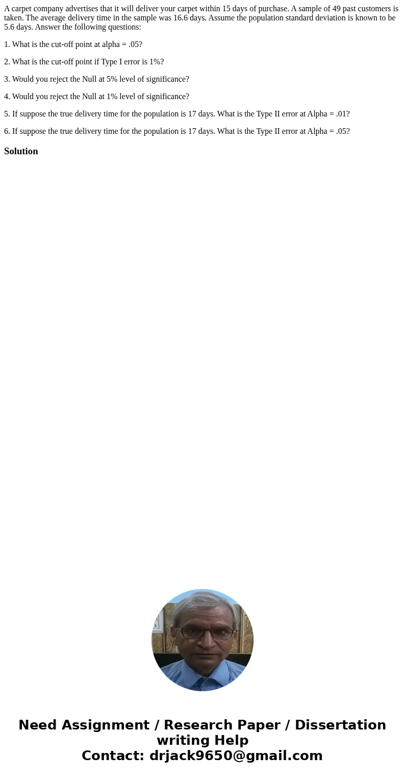 A carpet company advertises that it will deliver your carpet within 15 days of purchase. A sample of 49 past customers is taken. The average delivery time in th