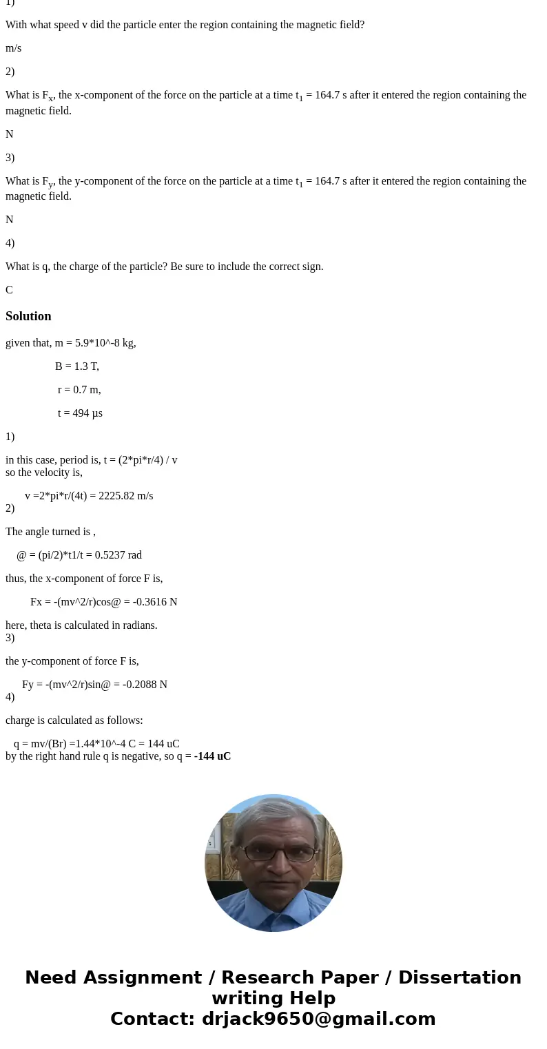 A charged particle of mass m = 5.9X10-8 kg, moving with constant velocity in the y-direction enters a region containing a constant magnetic field B = 1.3T align