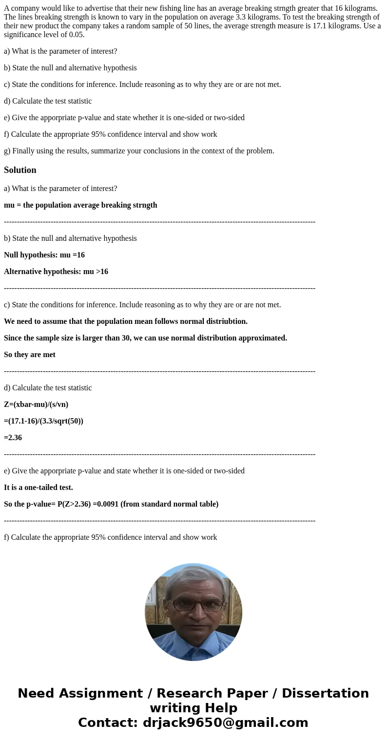 A company would like to advertise that their new fishing line has an average breaking strngth greater that 16 kilograms. The lines breaking strength is known to A company would like to advertise that their new fishing line has an average breaking strngth greater that 16 kilograms. The lines breaking strength is known to