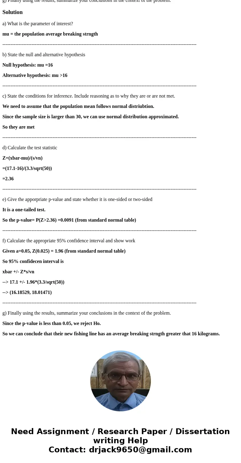 A company would like to advertise that their new fishing line has an average breaking strngth greater that 16 kilograms. The lines breaking strength is known to A company would like to advertise that their new fishing line has an average breaking strngth greater that 16 kilograms. The lines breaking strength is known to