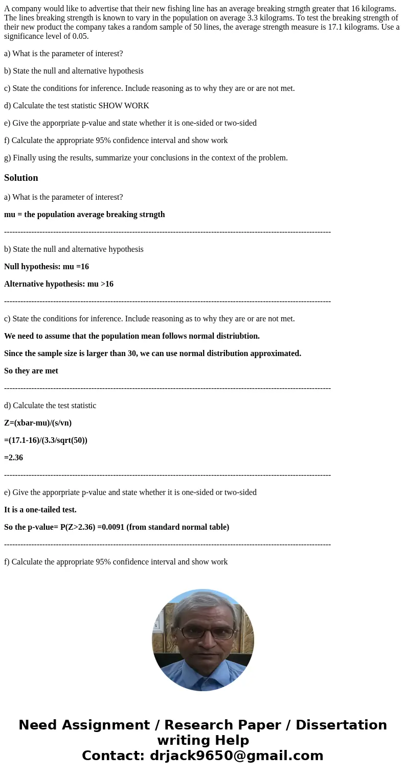 A company would like to advertise that their new fishing line has an average breaking strngth greater that 16 kilograms. The lines breaking strength is known to A company would like to advertise that their new fishing line has an average breaking strngth greater that 16 kilograms. The lines breaking strength is known to