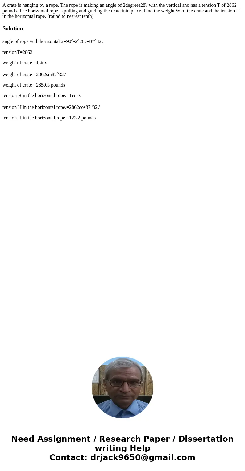 A crate is hanging by a rope. The rope is making an angle of 2degrees28\' with the vertical and has a tension T of 2862 pounds. The horizontal rope is pulling a