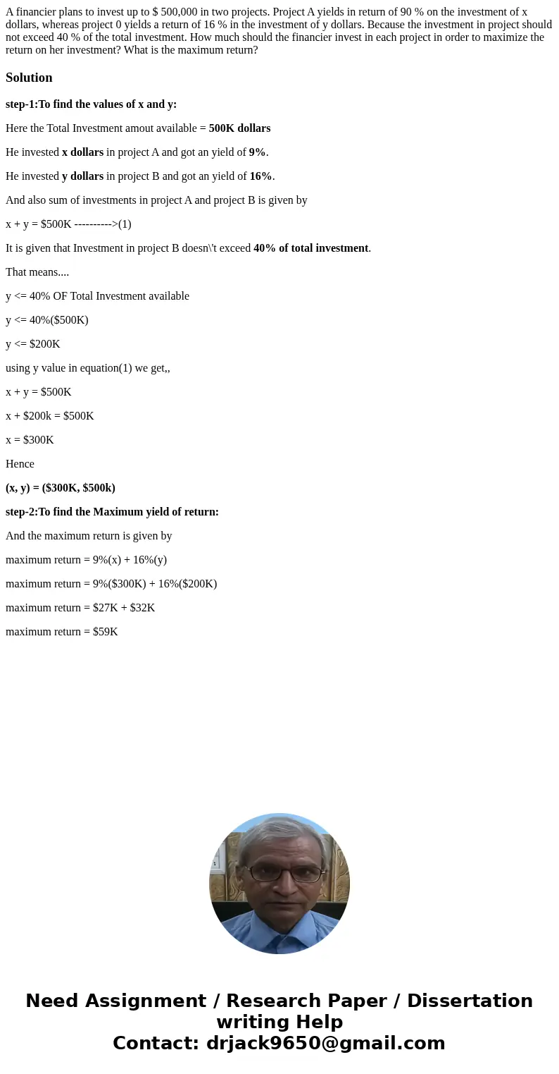 A financier plans to invest up to $ 500,000 in two projects. Project A yields in return of 90 % on the investment of x dollars, whereas project 0 yields a retu  A financier plans to invest up to $ 500,000 in two projects. Project A yields in return of 90 % on the investment of x dollars, whereas project 0 yields a retu
