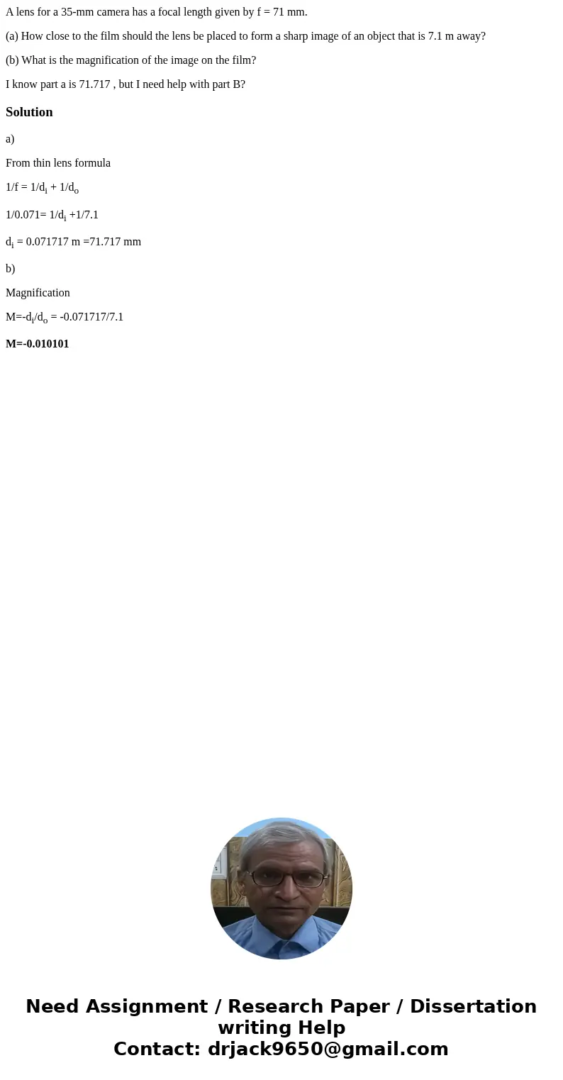 A lens for a 35-mm camera has a focal length given by f = 71 mm. (a) How close to the film should the lens be placed to form a sharp image of an object that is 