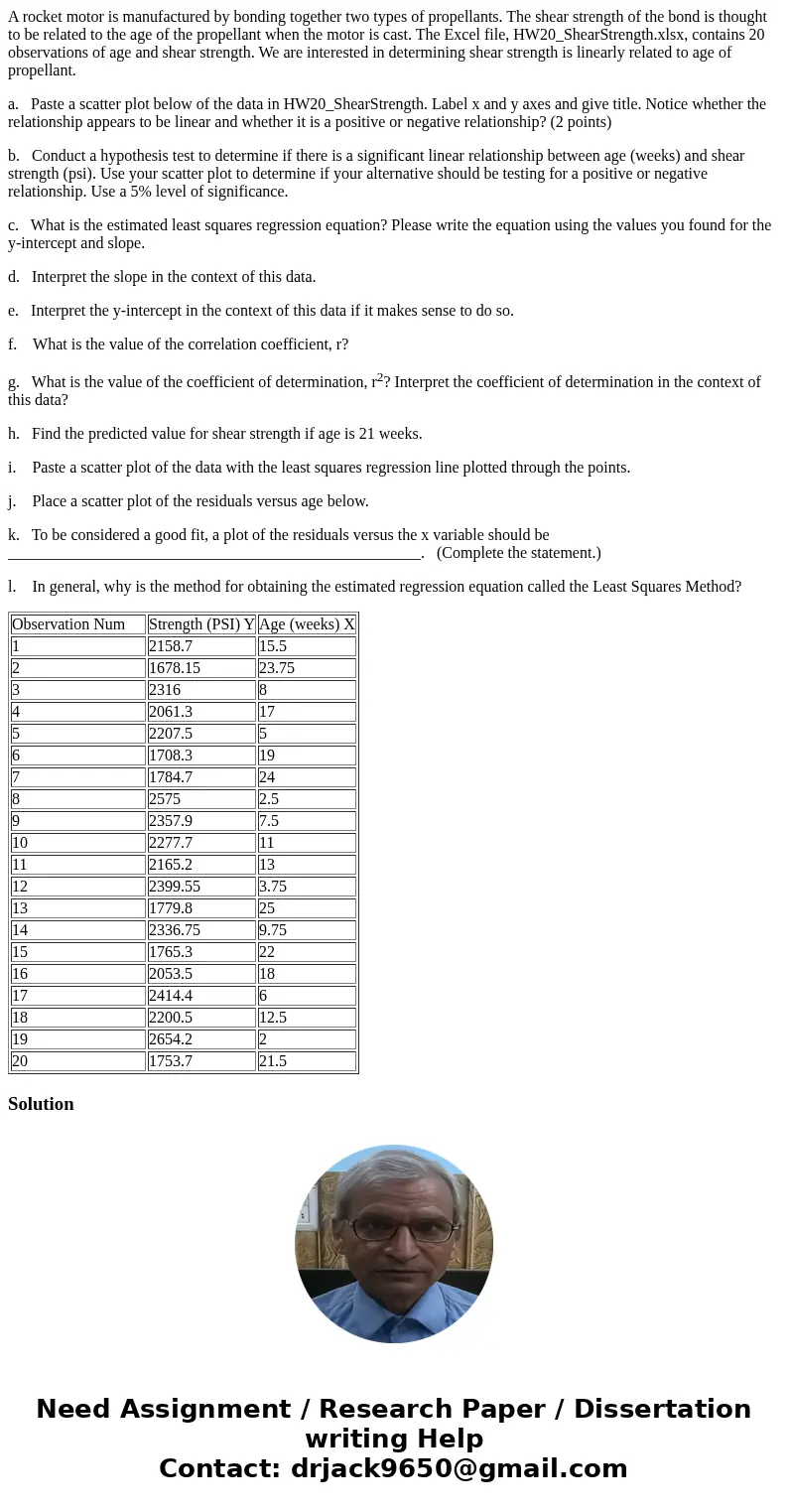 A rocket motor is manufactured by bonding together two types of propellants. The shear strength of the bond is thought to be related to the age of the propellan
