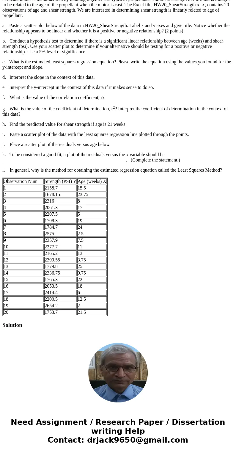 A rocket motor is manufactured by bonding together two types of propellants. The shear strength of the bond is thought to be related to the age of the propellan