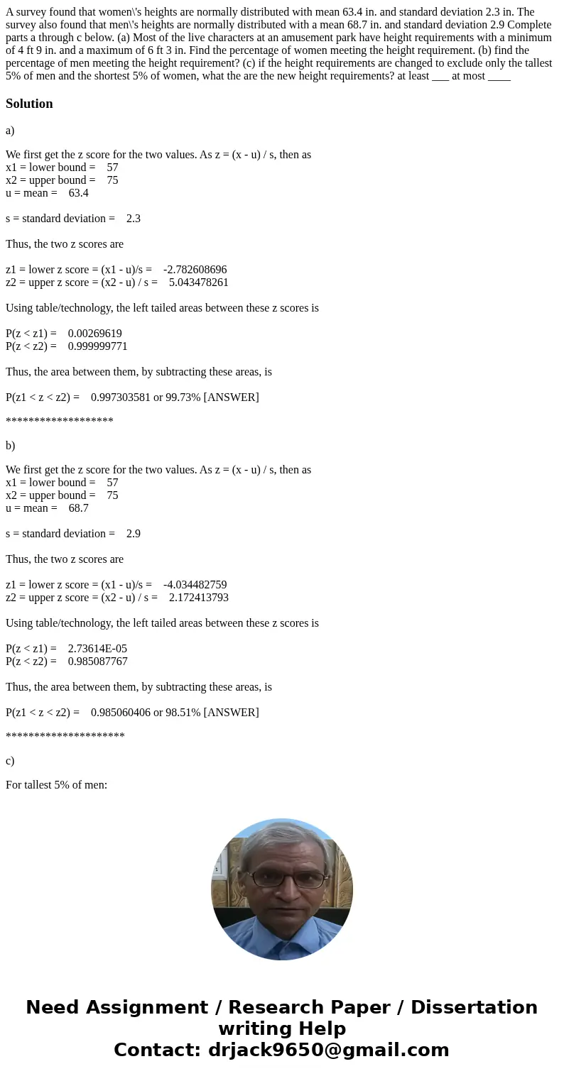 A survey found that women\'s heights are normally distributed with mean 63.4 in. and standard deviation 2.3 in. The survey also found that men\'s heights are no
