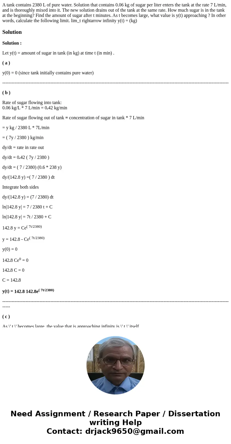  A tank contains 2380 L of pure water. Solution that contains 0.06 kg of sugar per liter enters the tank at the rate 7 L/min, and is thoroughly mixed into it. T