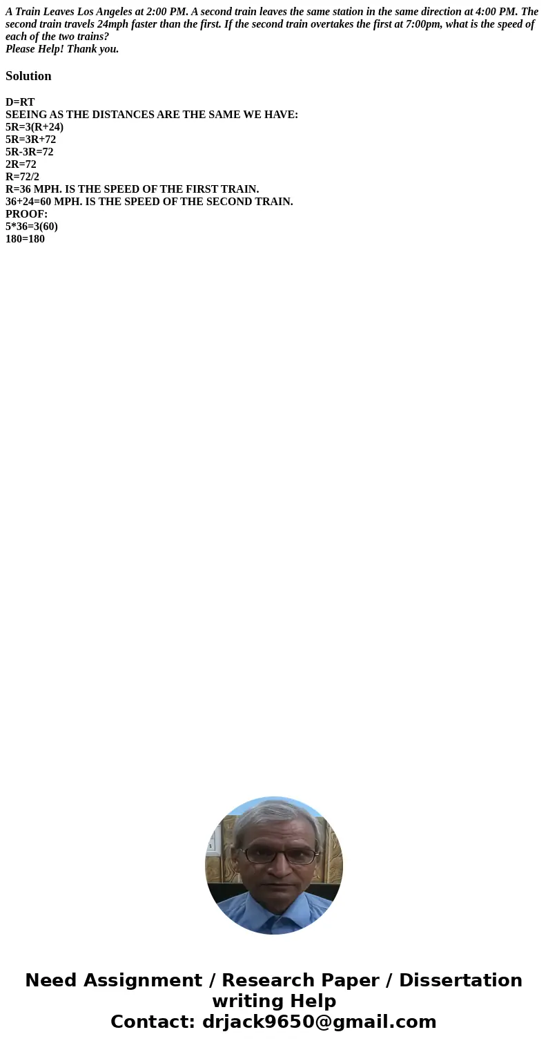 A Train Leaves Los Angeles at 2:00 PM. A second train leaves the same station in the same direction at 4:00 PM. The second train travels 24mph faster than the f A Train Leaves Los Angeles at 2:00 PM. A second train leaves the same station in the same direction at 4:00 PM. The second train travels 24mph faster than the f