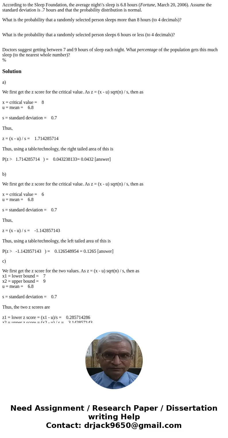According to the Sleep Foundation, the average night\'s sleep is 6.8 hours (Fortune, March 20, 2006). Assume the standard deviation is .7 hours and that the pro