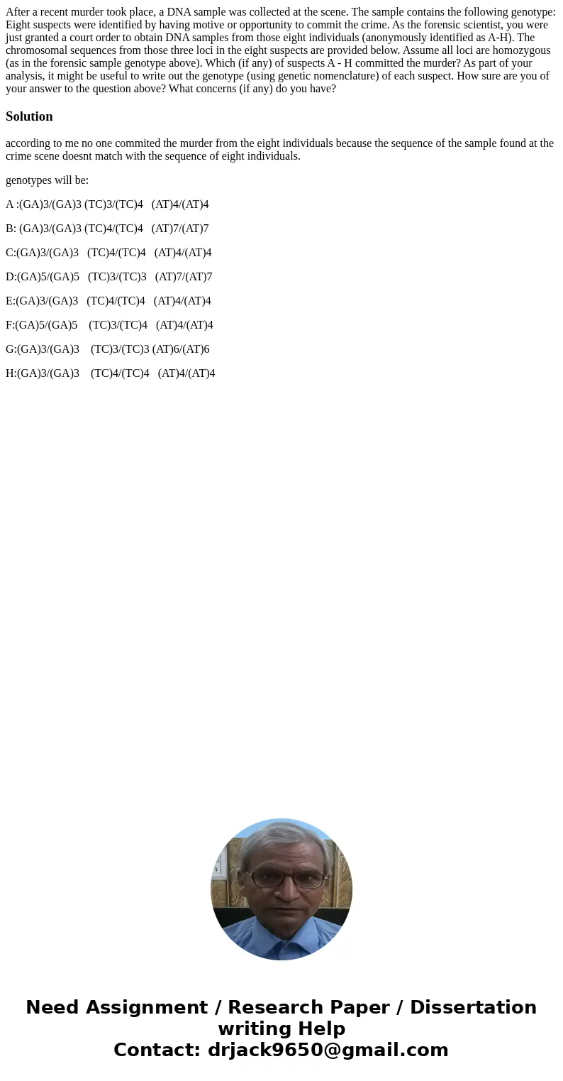 After a recent murder took place, a DNA sample was collected at the scene. The sample contains the following genotype: Eight suspects were identified by having  After a recent murder took place, a DNA sample was collected at the scene. The sample contains the following genotype: Eight suspects were identified by having