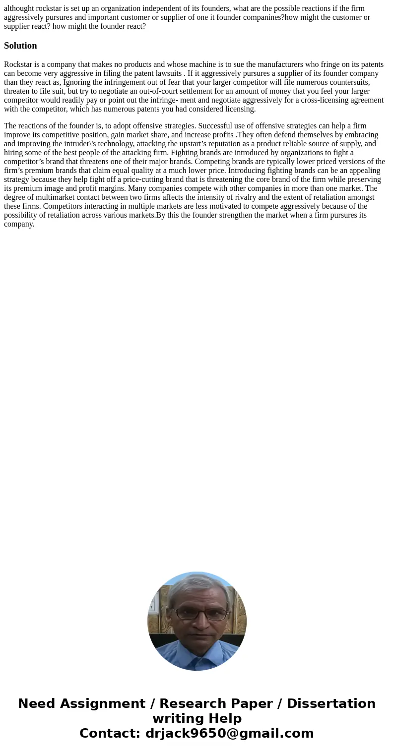 althought rockstar is set up an organization independent of its founders, what are the possible reactions if the firm aggressively pursures and important custom