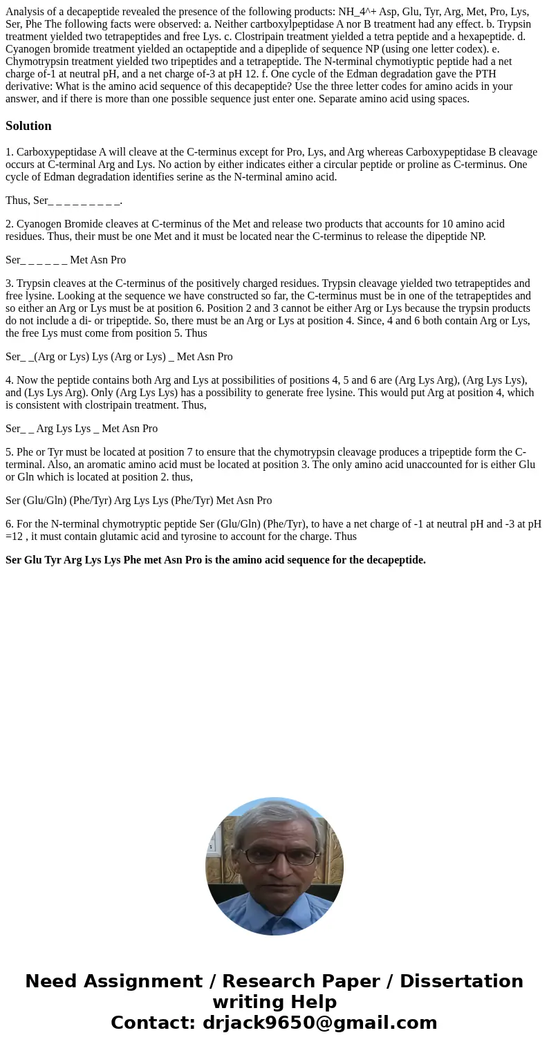 Analysis of a decapeptide revealed the presence of the following products: NH_4^+ Asp, Glu, Tyr, Arg, Met, Pro, Lys, Ser, Phe The following facts were observed