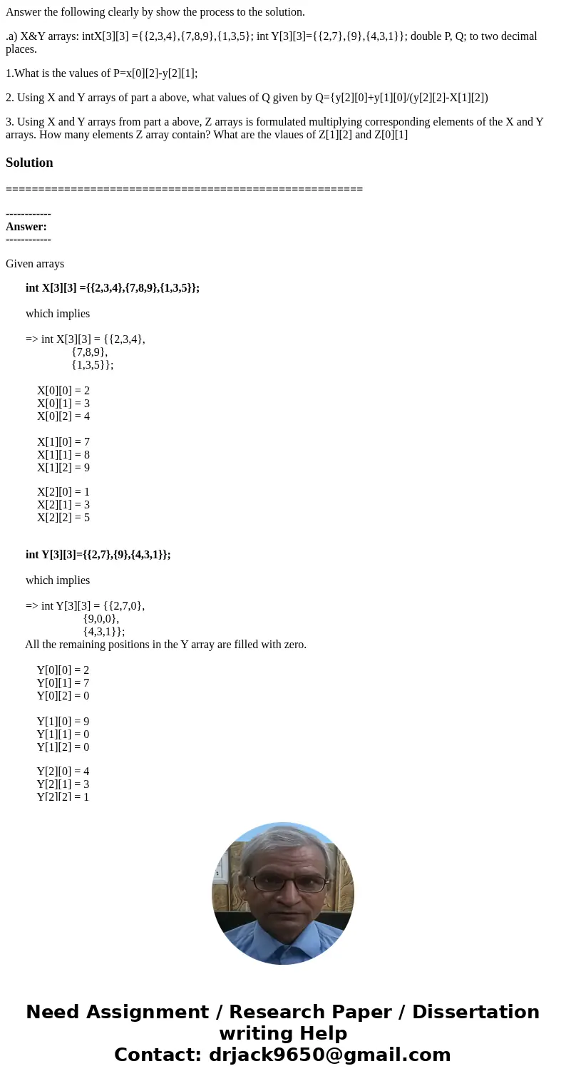 Answer the following clearly by show the process to the solution. .a) X&Y arrays: intX[3][3] ={{2,3,4},{7,8,9},{1,3,5}; int Y[3][3]={{2,7},{9},{4,3,1}}; dou