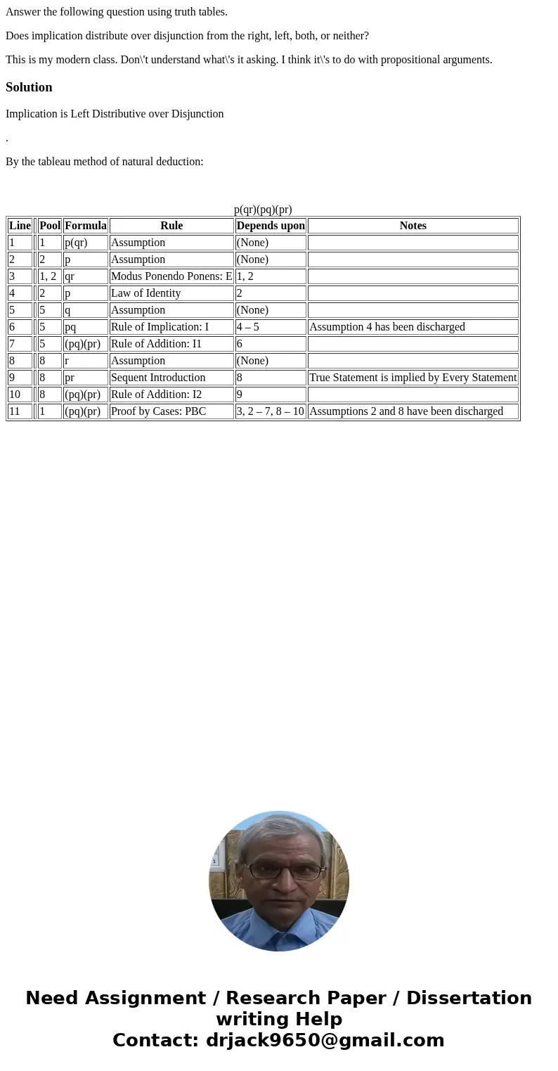 Answer the following question using truth tables. Does implication distribute over disjunction from the right, left, both, or neither? This is my modern class.  Answer the following question using truth tables. Does implication distribute over disjunction from the right, left, both, or neither? This is my modern class.