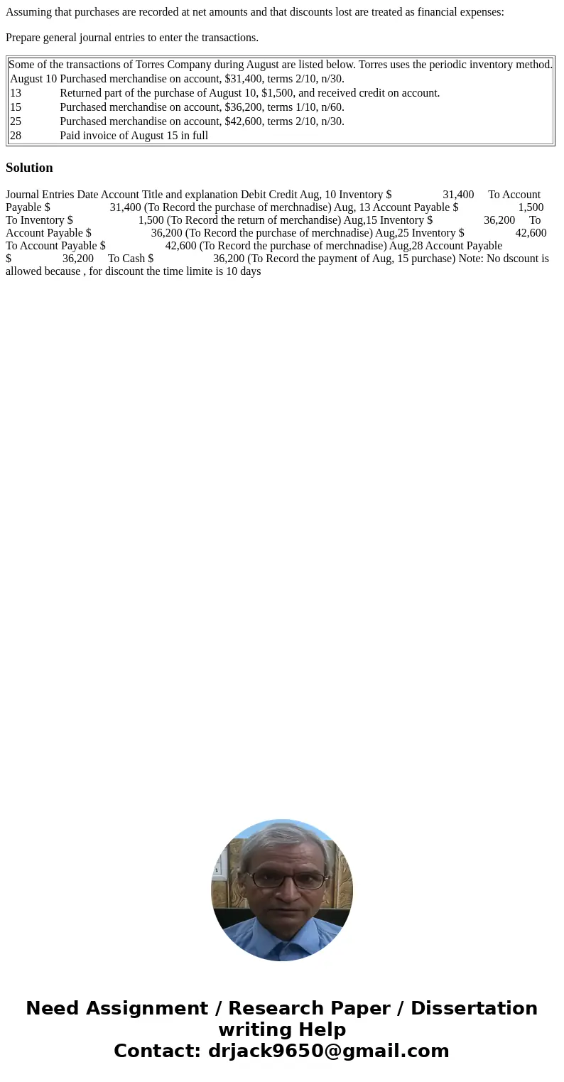 Assuming that purchases are recorded at net amounts and that discounts lost are treated as financial expenses: Prepare general journal entries to enter the tran