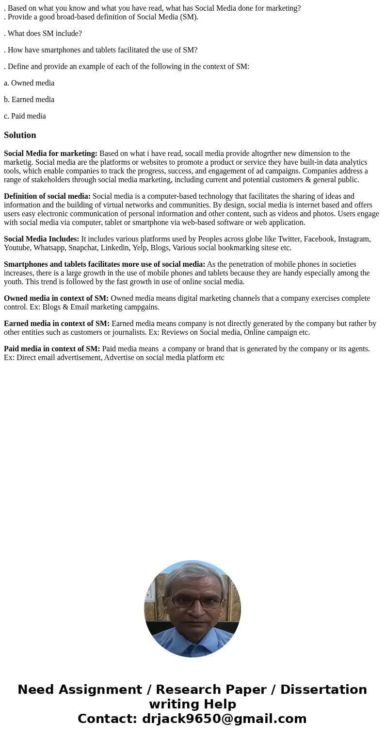 . Based on what you know and what you have read, what has Social Media done for marketing? . Provide a good broad-based definition of Social Media (SM). . What 