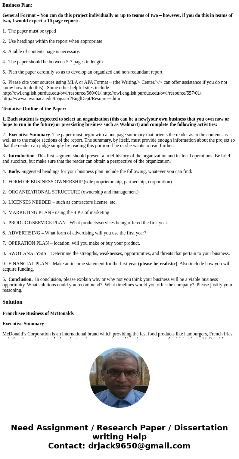 Business Plan: General Format – You can do this project individually or up to teams of two – however, if you do this in teams of two, I would expect a 10 page r