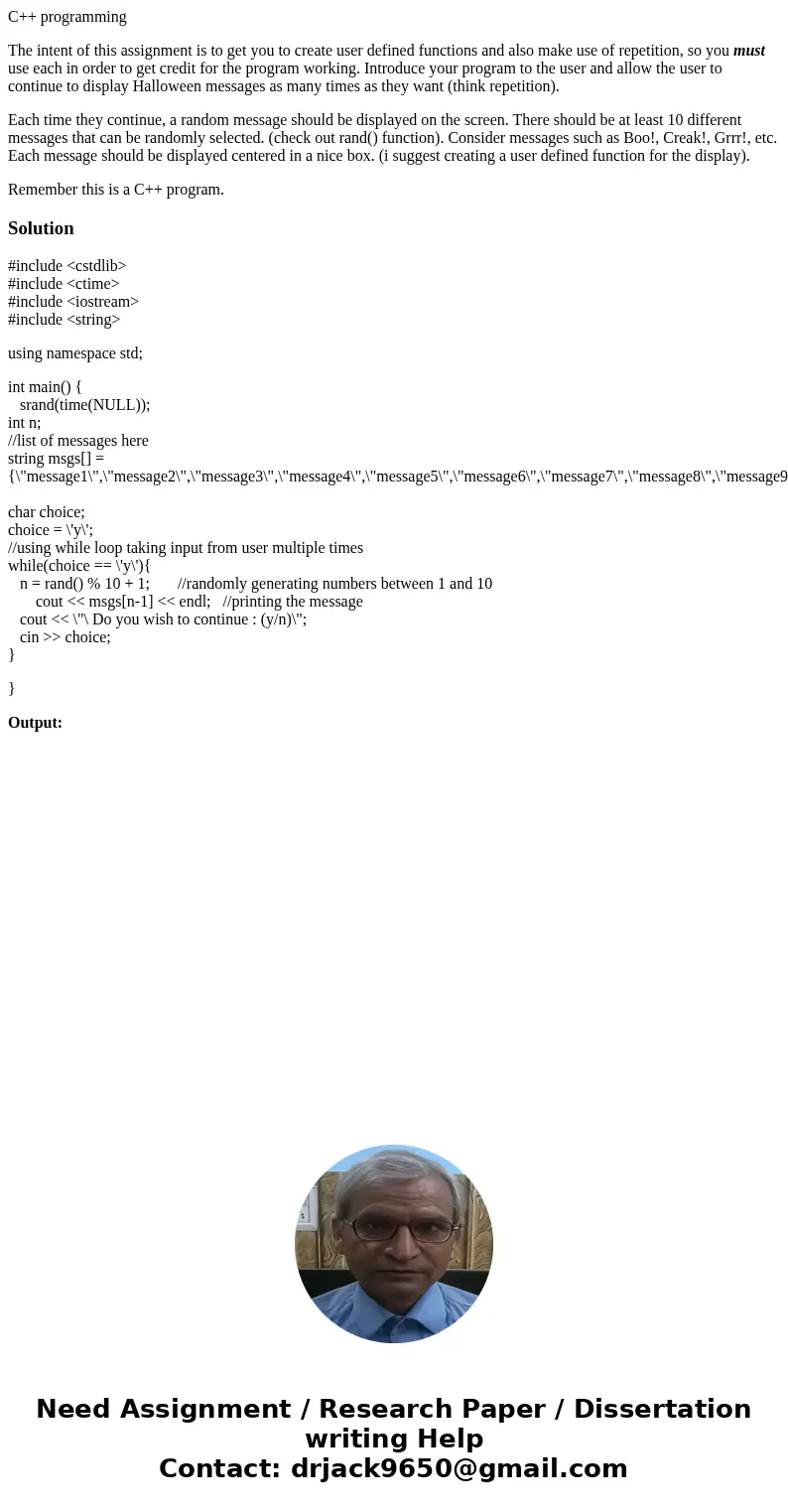 C++ programming The intent of this assignment is to get you to create user defined functions and also make use of repetition, so you must use each in order to g C++ programming The intent of this assignment is to get you to create user defined functions and also make use of repetition, so you must use each in order to g