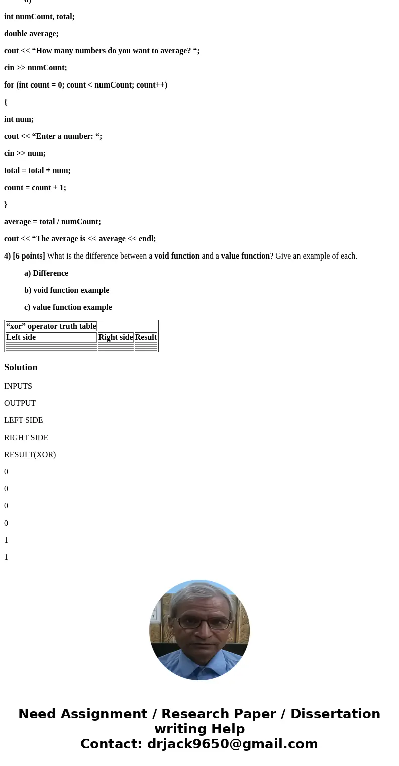 C++ Questions!!! 1) [3 points] The most common logical operators are and, or, and not, but there are other ones. Research and complete truth tables for the foll