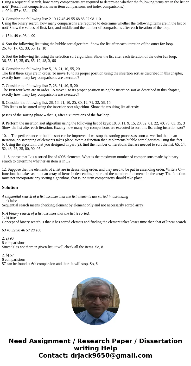 C++ Sorting and Searching 1. Mark the following statements as true or false. a. A sequential search of a list assumes that the list elements are sorted in ascen C++ Sorting and Searching 1. Mark the following statements as true or false. a. A sequential search of a list assumes that the list elements are sorted in ascen