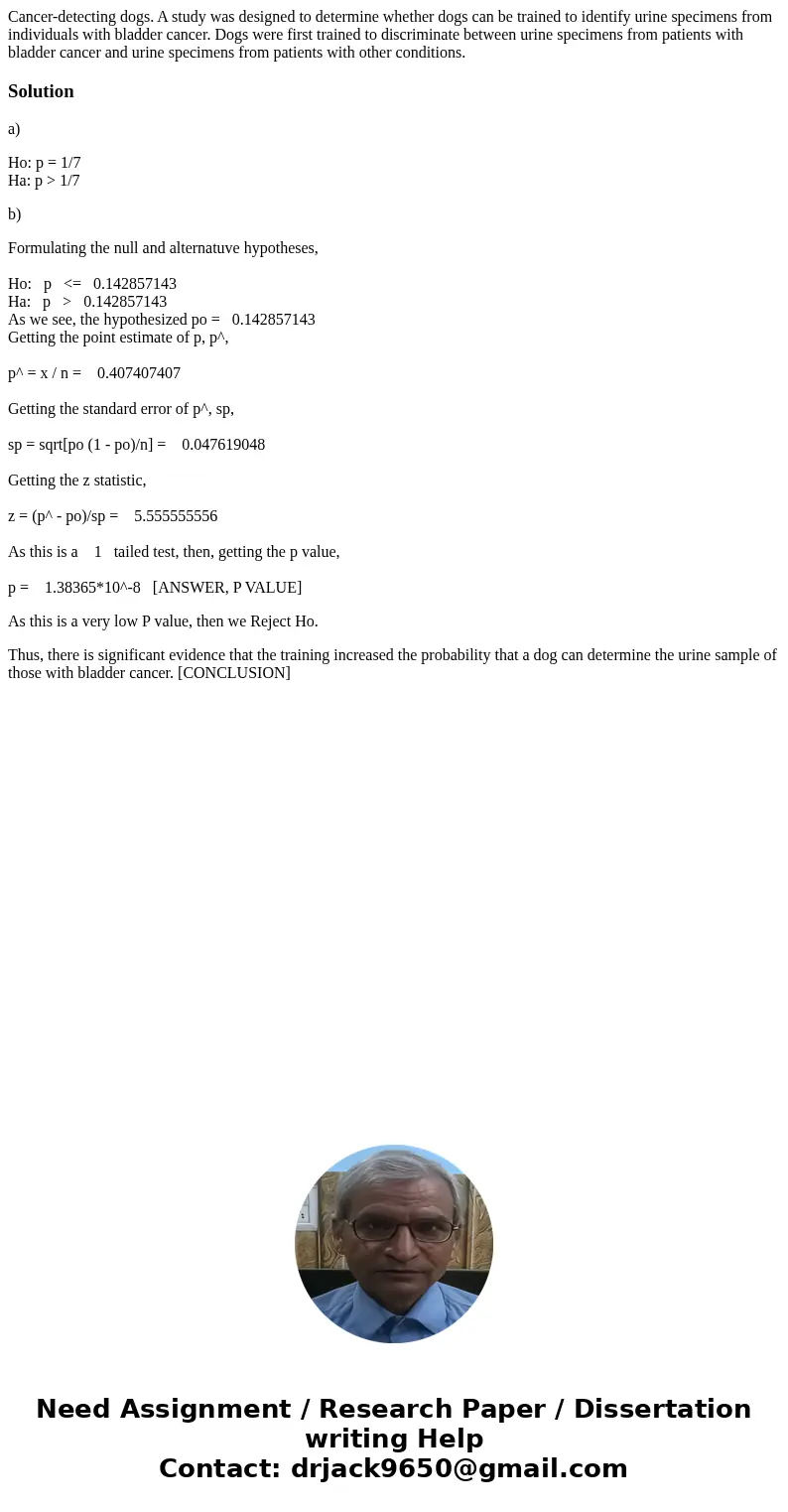  Cancer-detecting dogs. A study was designed to determine whether dogs can be trained to identify urine specimens from individuals with bladder cancer. Dogs wer