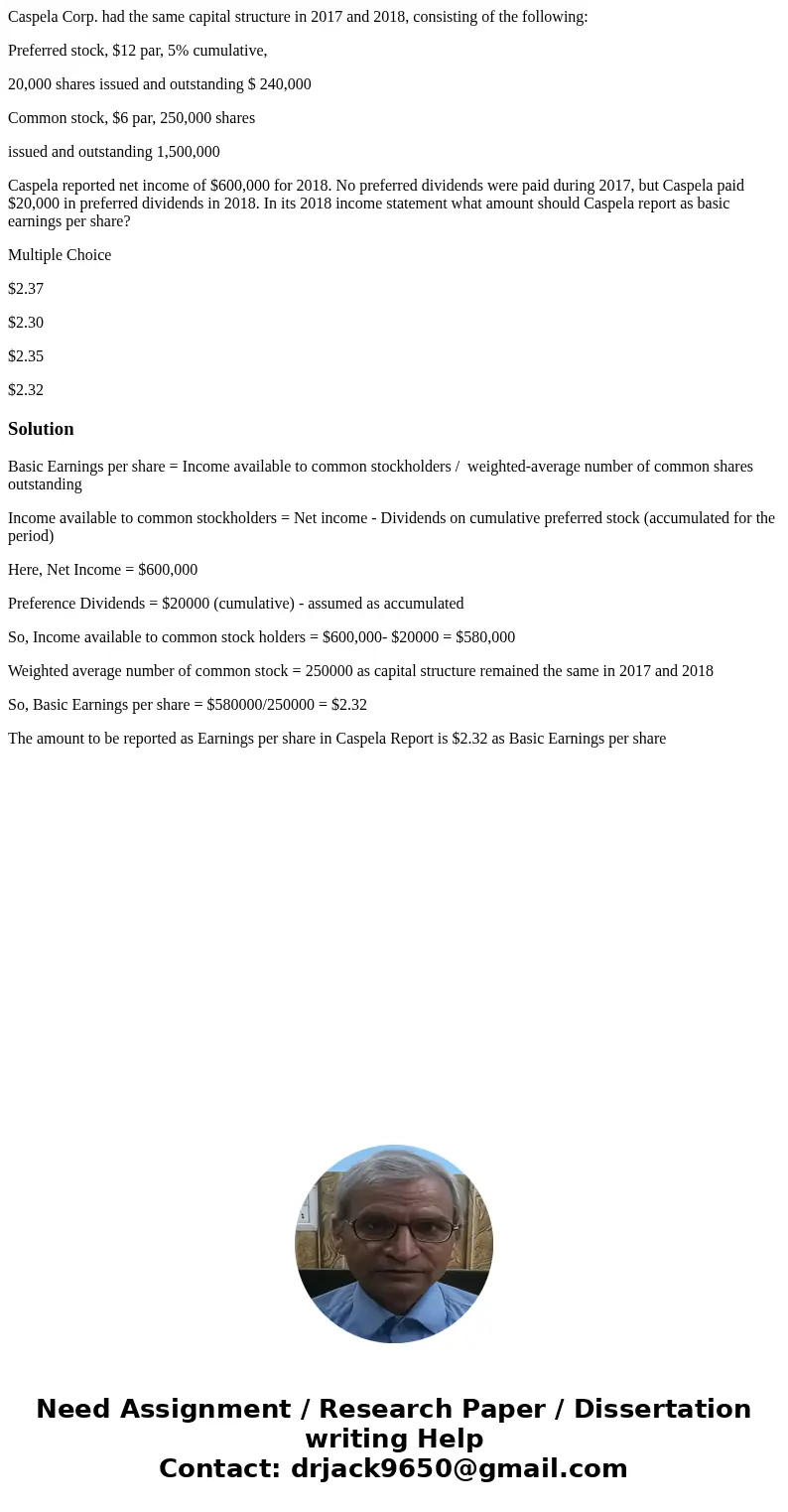 Caspela Corp. had the same capital structure in 2017 and 2018, consisting of the following: Preferred stock, $12 par, 5% cumulative, 20,000 shares issued and ou