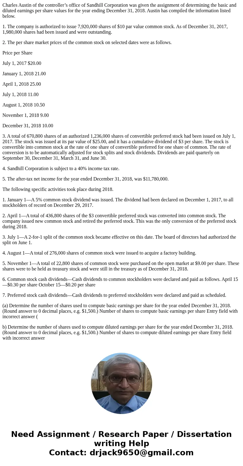 Charles Austin of the controller’s office of Sandhill Corporation was given the assignment of determining the basic and diluted earnings per share values for th Charles Austin of the controller’s office of Sandhill Corporation was given the assignment of determining the basic and diluted earnings per share values for th
