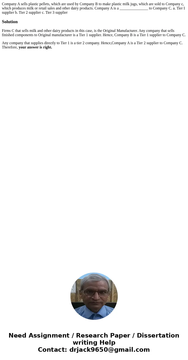 Company A sells plastic pellets, which are used by Company B to make plastic milk jugs, which are sold to Company c, which produces milk or retail sales and ot  Company A sells plastic pellets, which are used by Company B to make plastic milk jugs, which are sold to Company c, which produces milk or retail sales and ot