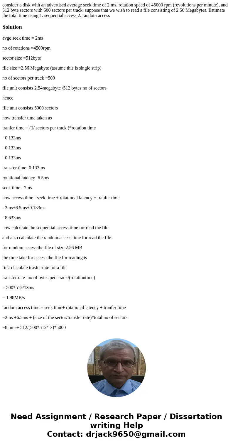 consider a disk with an advertised average seek time of 2 ms, rotation speed of 45000 rpm (revolutions per minute), and 512 byte sectors with 500 sectors per tr