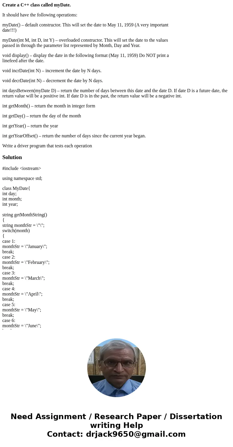 Create a C++ class called myDate. It should have the following operations: myDate() – default constructor. This will set the date to May 11, 1959 (A very import Create a C++ class called myDate. It should have the following operations: myDate() – default constructor. This will set the date to May 11, 1959 (A very import