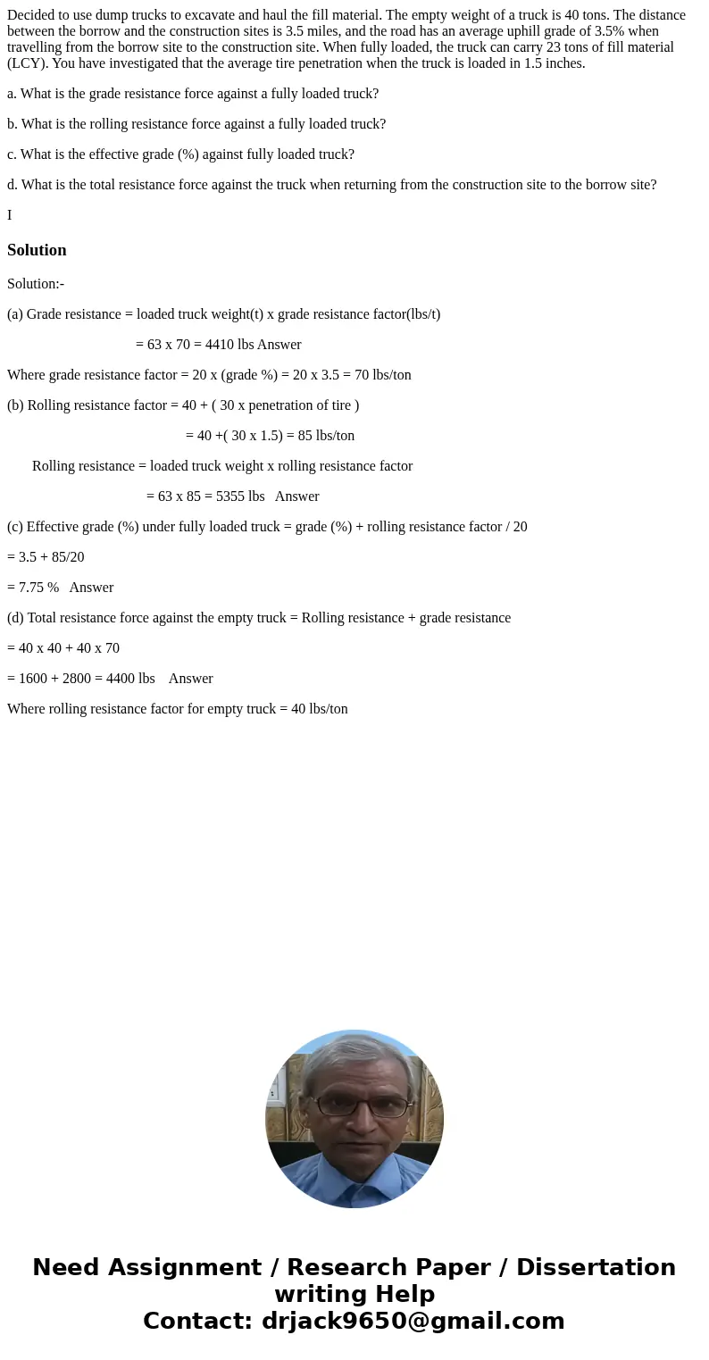 Decided to use dump trucks to excavate and haul the fill material. The empty weight of a truck is 40 tons. The distance between the borrow and the construction 