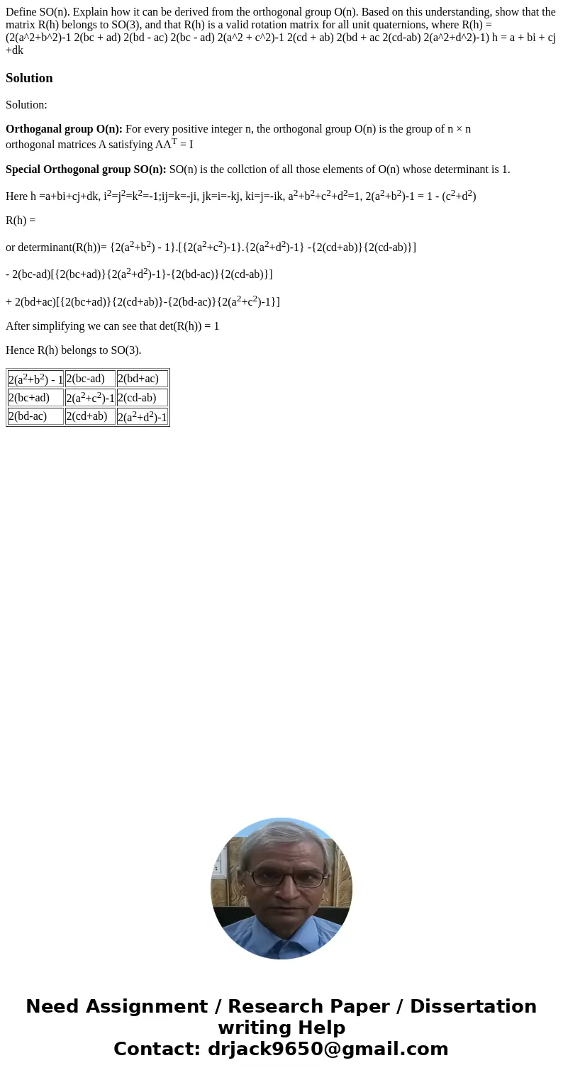  Define SO(n). Explain how it can be derived from the orthogonal group O(n). Based on this understanding, show that the matrix R(h) belongs to SO(3), and that R