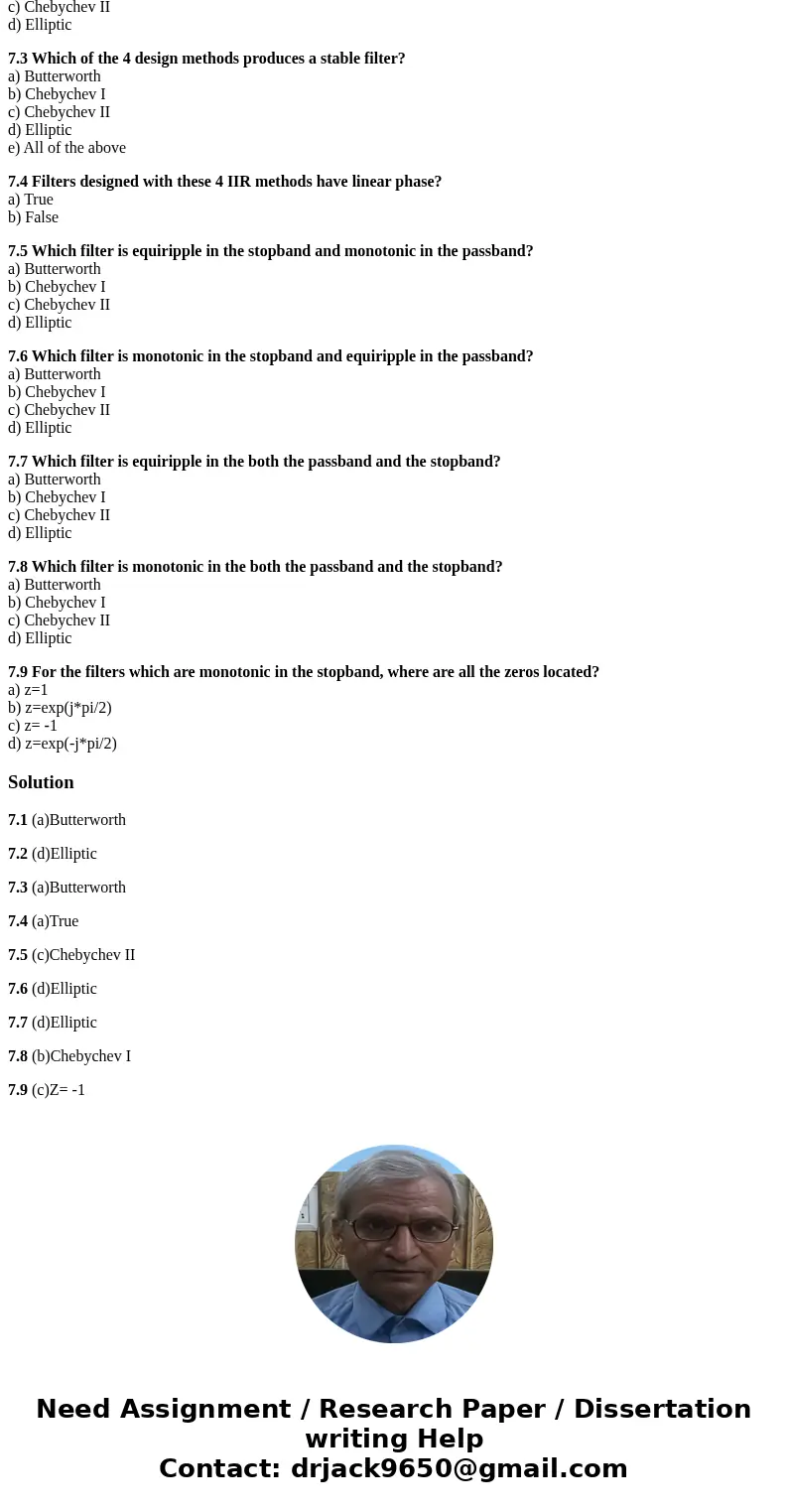 DSP question 7.1 Which filter design method requires the highest order to meet the specifications? a) Butterworth b) Chebychev I c) Chebychev II d) Elliptic 7.2