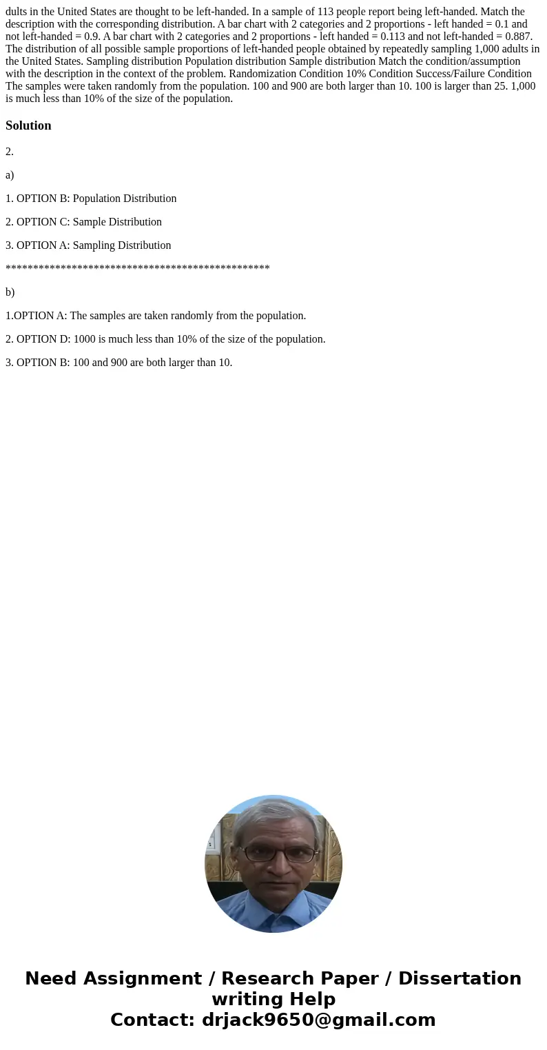 dults in the United States are thought to be left-handed. In a sample of 113 people report being left-handed. Match the description with the corresponding dist  dults in the United States are thought to be left-handed. In a sample of 113 people report being left-handed. Match the description with the corresponding dist