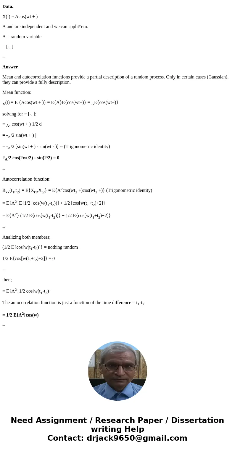  Find the mean and auto correlation function of X(t) = Acos(omega t + pi) where omega and pi fixed and A is a random variable with normal density function of ze