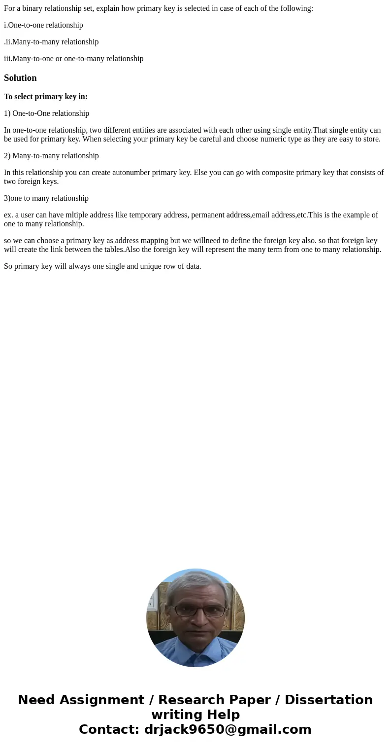 For a binary relationship set, explain how primary key is selected in case of each of the following: i.One-to-one relationship .ii.Many-to-many relationship iii For a binary relationship set, explain how primary key is selected in case of each of the following: i.One-to-one relationship .ii.Many-to-many relationship iii