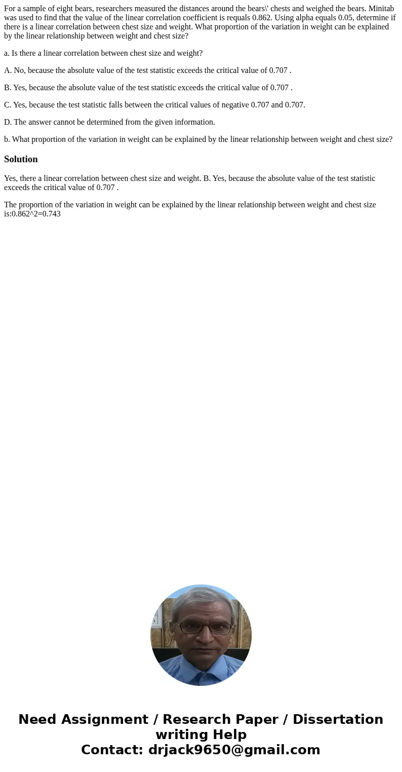 For a sample of eight bears, researchers measured the distances around the bears\' chests and weighed the bears. Minitab was used to find that the value of the  For a sample of eight bears, researchers measured the distances around the bears\' chests and weighed the bears. Minitab was used to find that the value of the