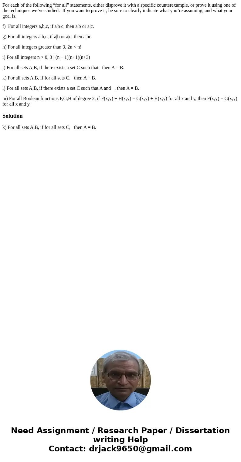 For each of the following “for all” statements, either disprove it with a specific counterexample, or prove it using one of the techniques we’ve studied. If you