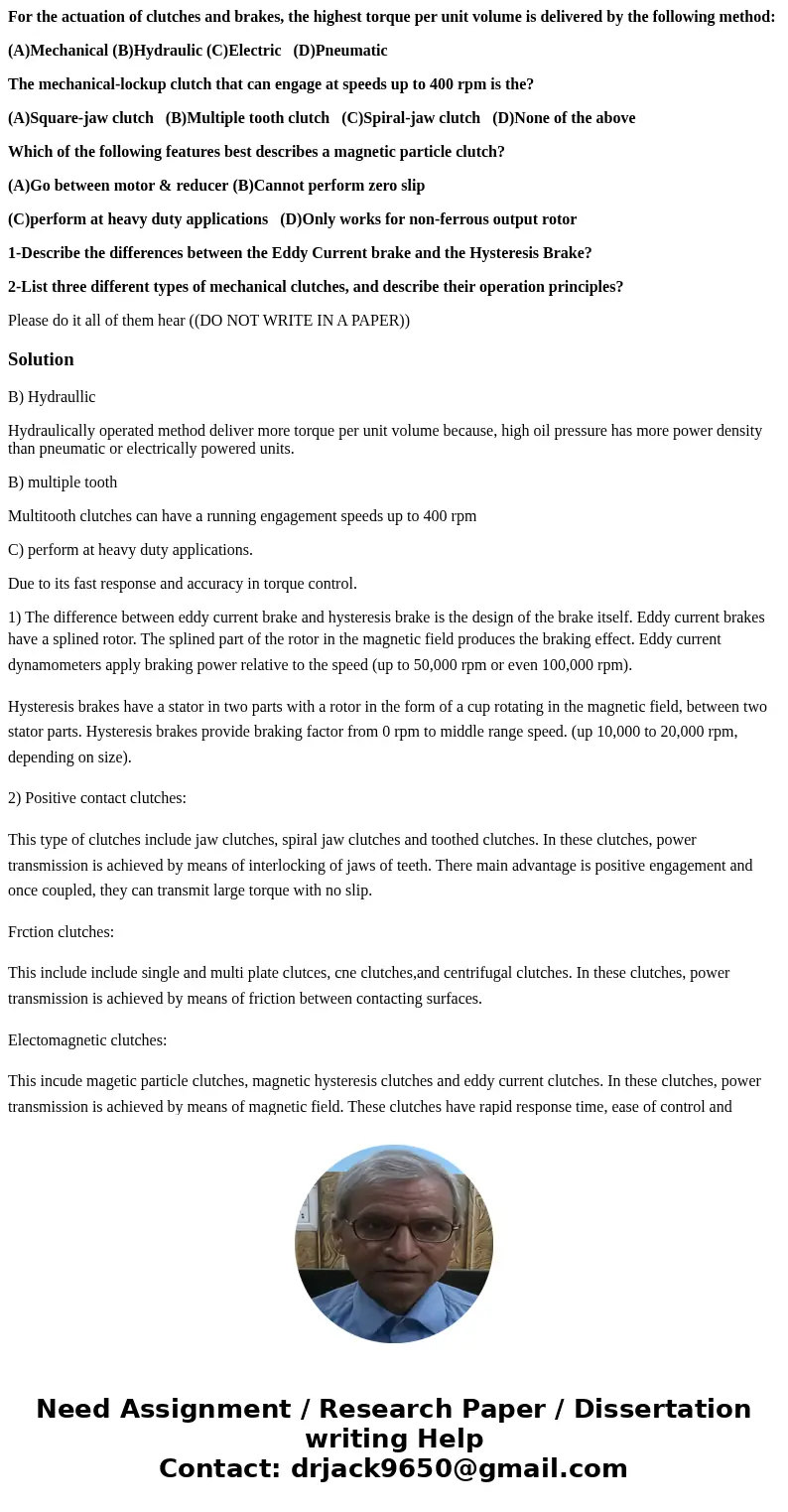 For the actuation of clutches and brakes, the highest torque per unit volume is delivered by the following method: (A)Mechanical (B)Hydraulic (C)Electric (D)Pne For the actuation of clutches and brakes, the highest torque per unit volume is delivered by the following method: (A)Mechanical (B)Hydraulic (C)Electric (D)Pne