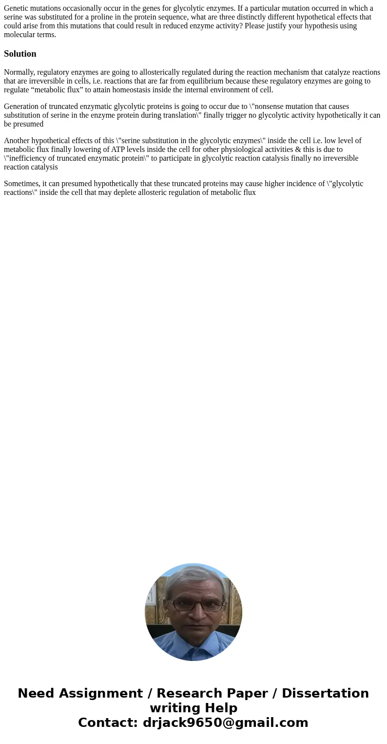 Genetic mutations occasionally occur in the genes for glycolytic enzymes. If a particular mutation occurred in which a serine was substituted for a proline in t