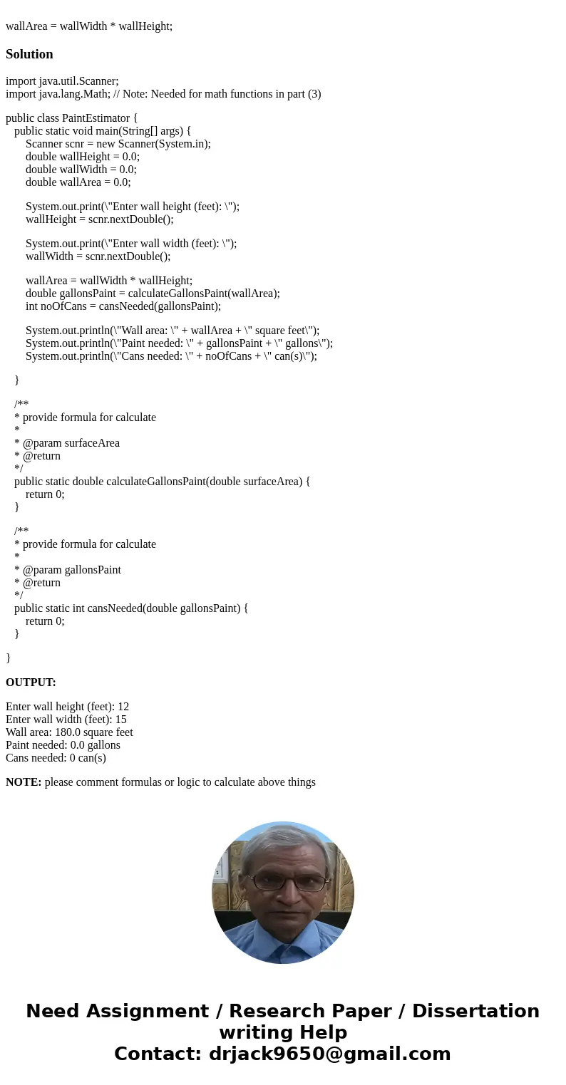 Having a little trouble with this one! Painting a wall import java.util.Scanner; import java.lang.Math; // Note: Needed for math functions in part (3) public cl