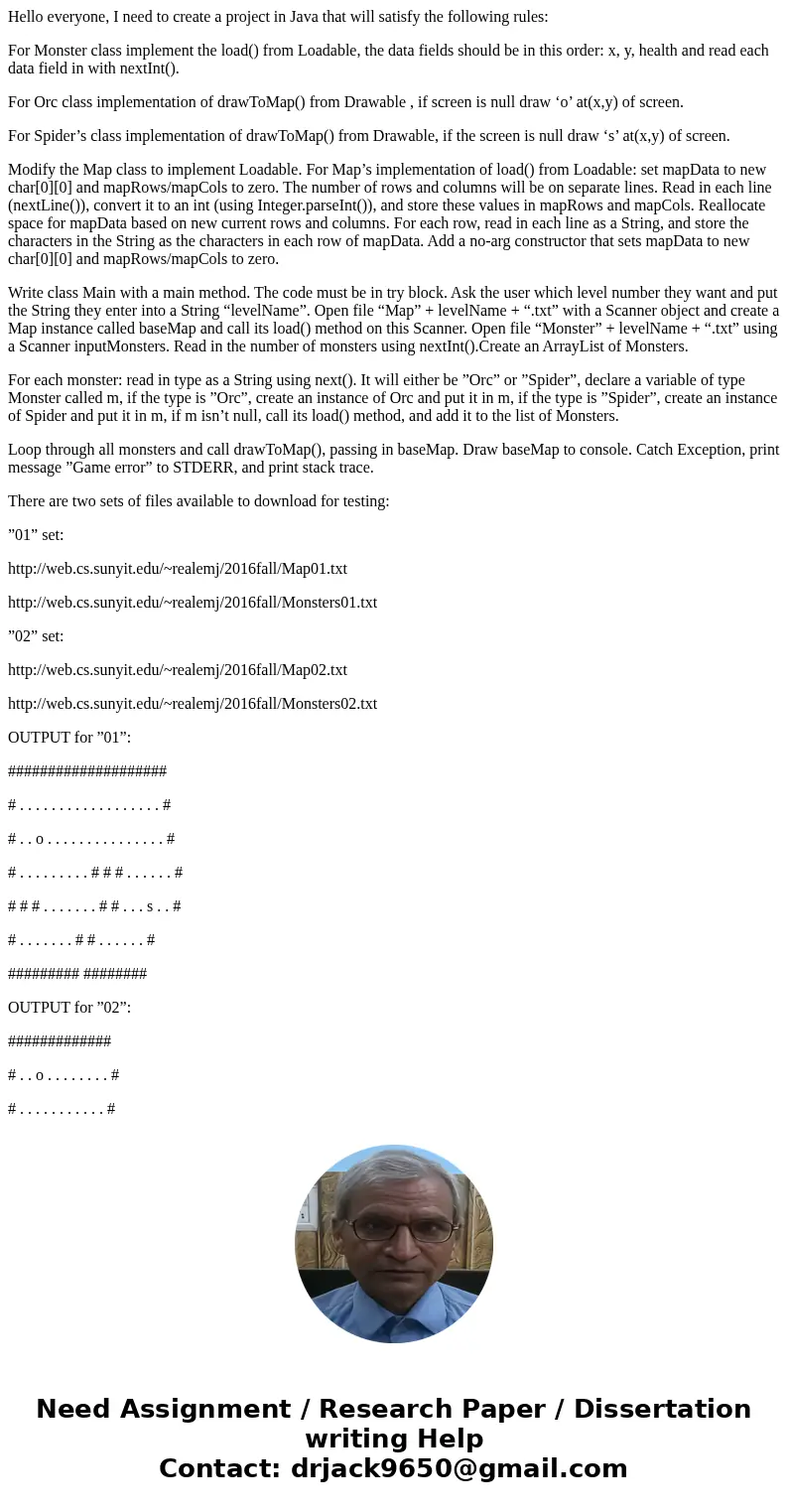 Hello everyone, I need to create a project in Java that will satisfy the following rules: For Monster class implement the load() from Loadable, the data fields  Hello everyone, I need to create a project in Java that will satisfy the following rules: For Monster class implement the load() from Loadable, the data fields