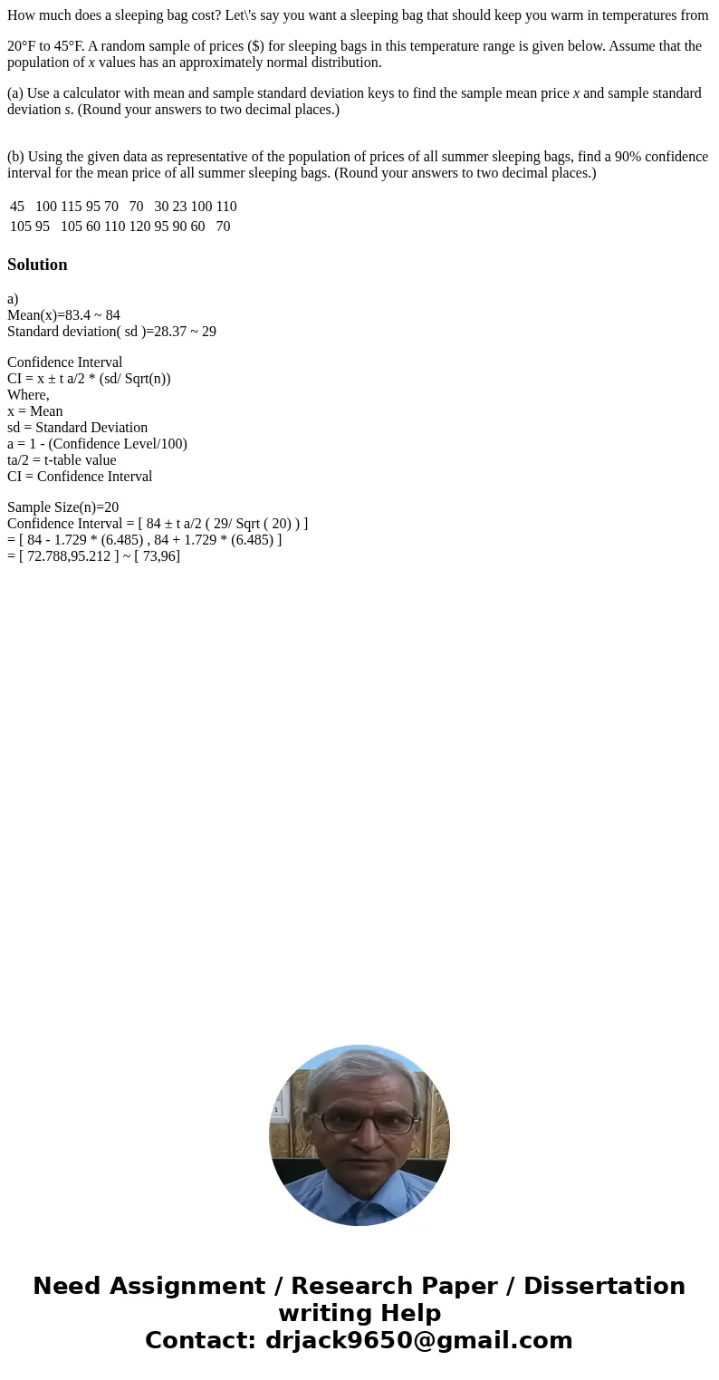 How much does a sleeping bag cost? Let\'s say you want a sleeping bag that should keep you warm in temperatures from 20°F to 45°F. A random sample of prices ($) How much does a sleeping bag cost? Let\'s say you want a sleeping bag that should keep you warm in temperatures from 20°F to 45°F. A random sample of prices ($)