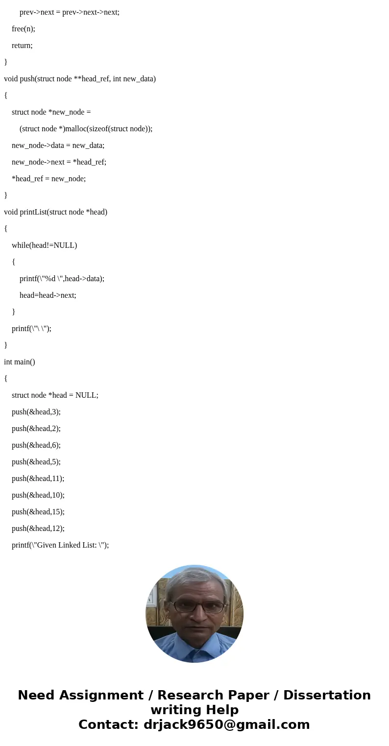 How to delete one specific node in linked list in C? ThanksSolution#include <stdio.h> #include <stdlib.h> struct node { int data; struct node *next; How to delete one specific node in linked list in C? ThanksSolution#include <stdio.h> #include <stdlib.h> struct node { int data; struct node *next;