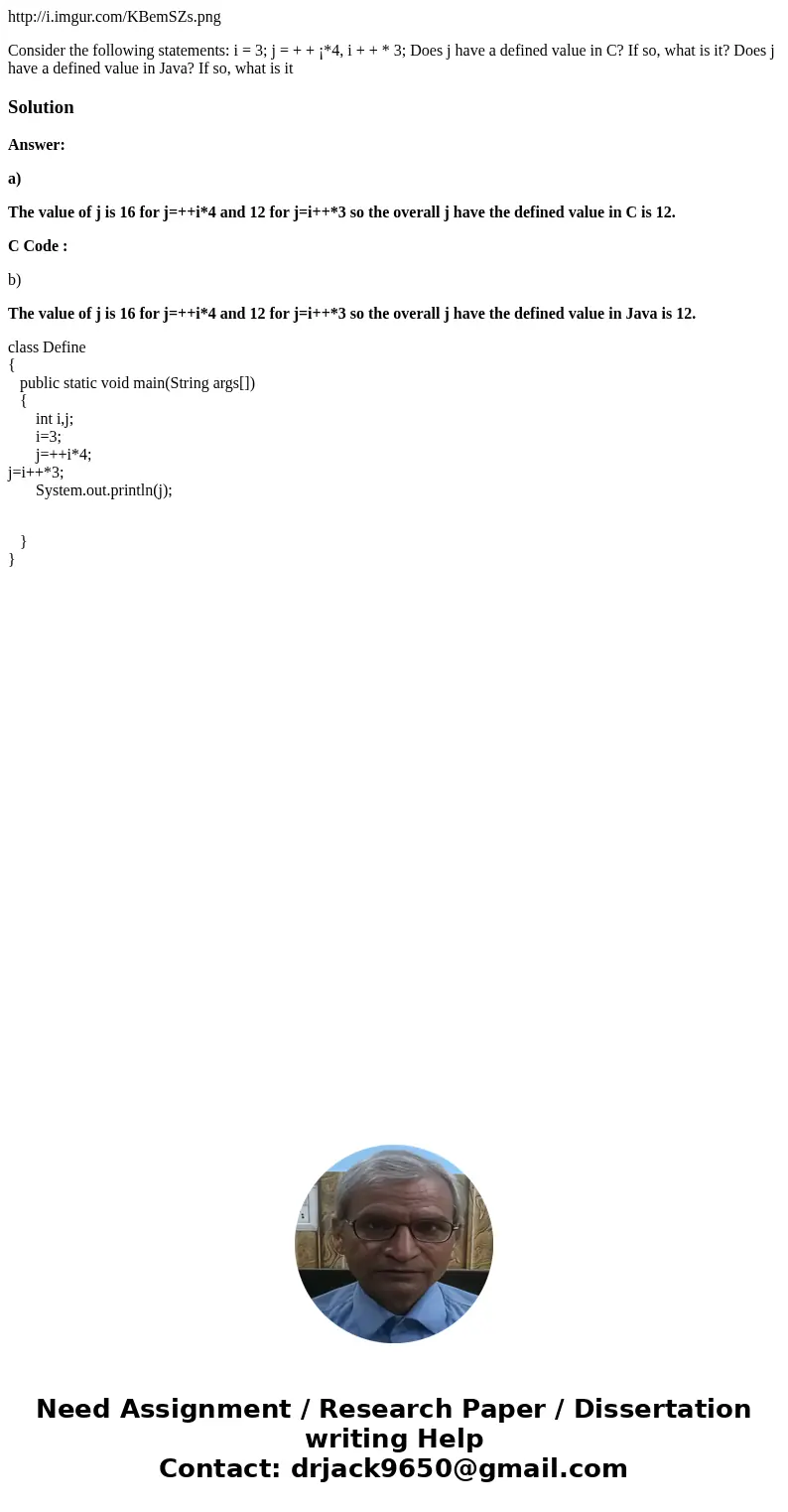 http://i.imgur.com/KBemSZs.png Consider the following statements: i = 3; j = + + ¡*4, i + + * 3; Does j have a defined value in C? If so, what is it? Does j hav