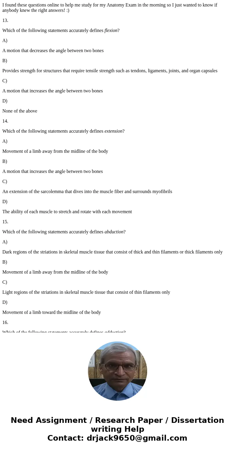 I found these questions online to help me study for my Anatomy Exam in the morning so I just wanted to know if anybody knew the right answers! :) 13. Which of t
