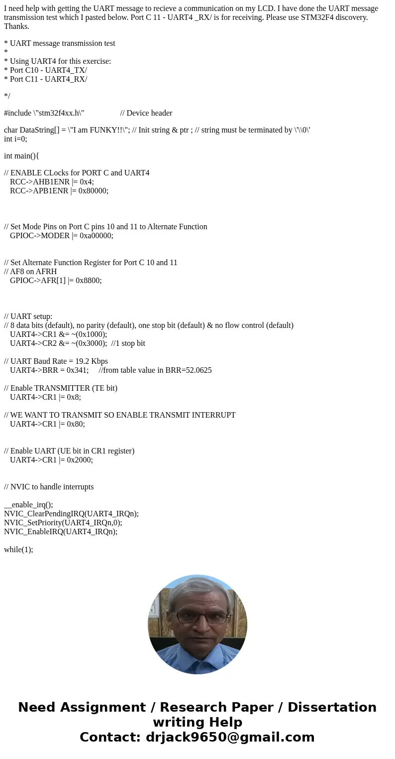 I need help with getting the UART message to recieve a communication on my LCD. I have done the UART message transmission test which I pasted below. Port C 11 - I need help with getting the UART message to recieve a communication on my LCD. I have done the UART message transmission test which I pasted below. Port C 11 -