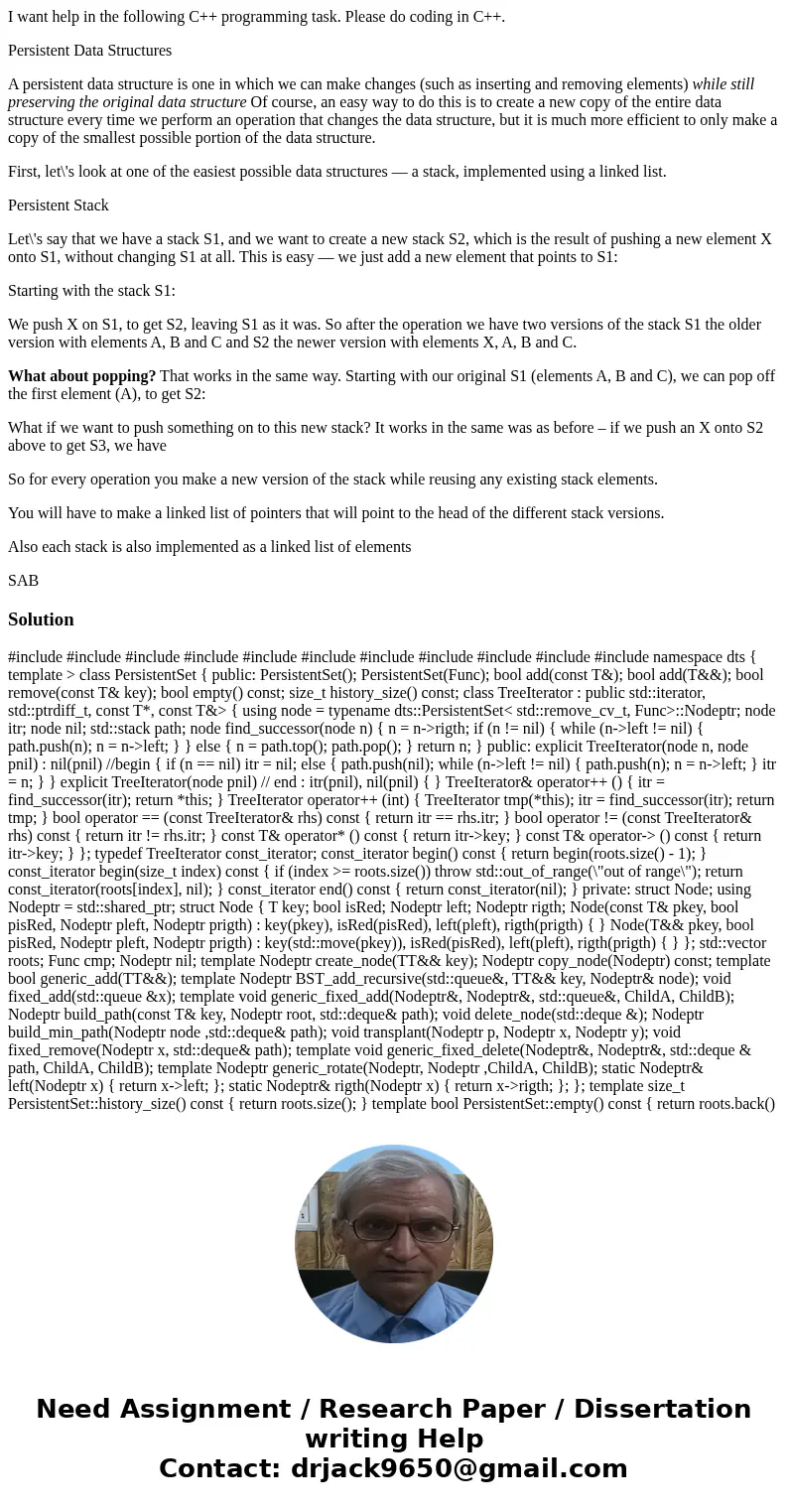 I want help in the following C++ programming task. Please do coding in C++. Persistent Data Structures A persistent data structure is one in which we can make c
