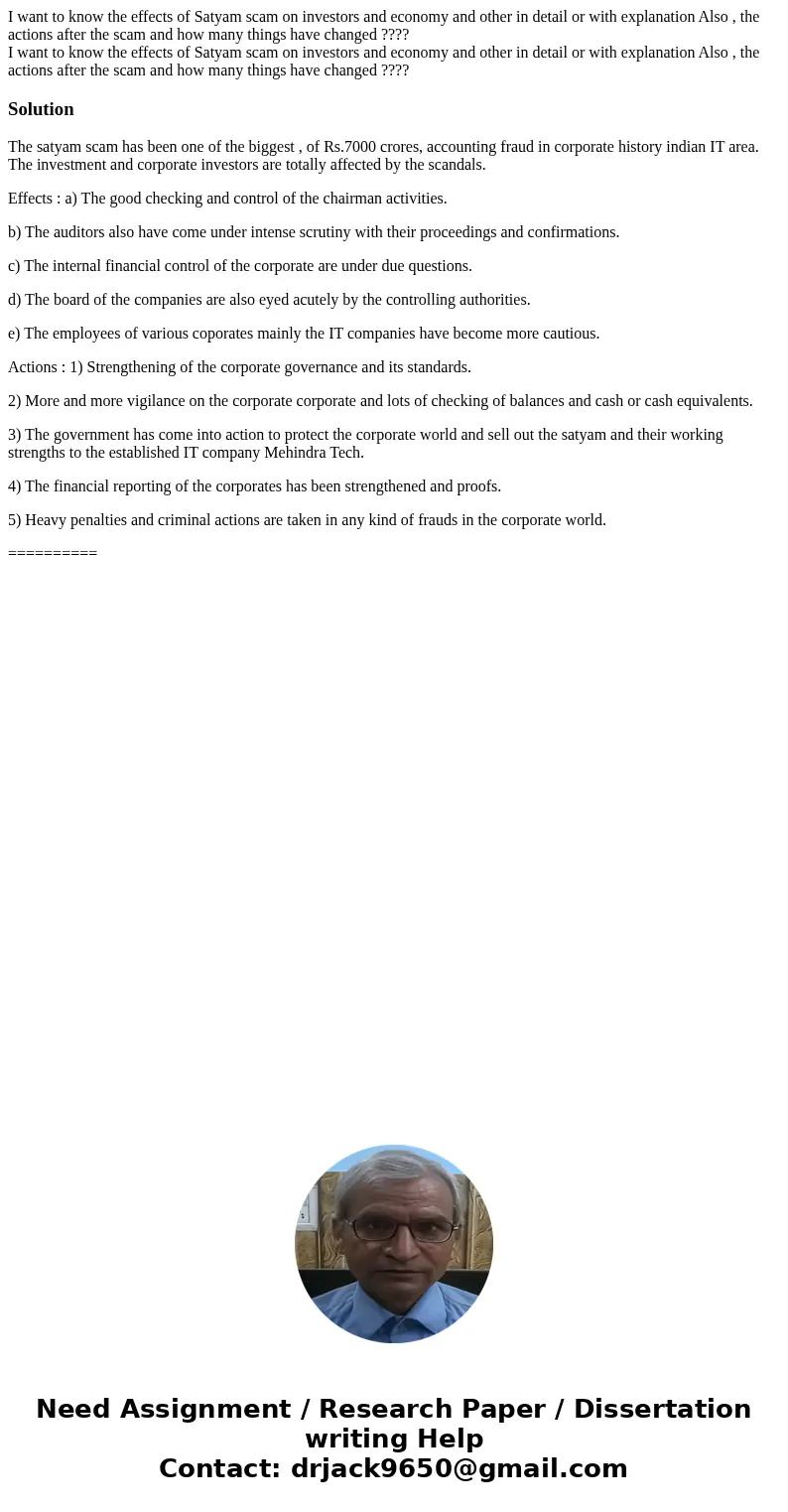 I want to know the effects of Satyam scam on investors and economy and other in detail or with explanation Also , the actions after the scam and how many things